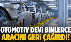 Otomotiv devi binlerce aracını geri çağırdı!