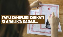 Tapu uyarısı geldi! 31 Aralık'a kadar halledin...