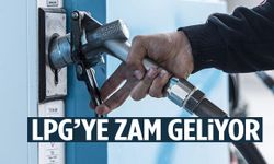 Tabela yine değişiyor! LPG’ye zam yolda