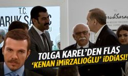 Tolga Karel’den ilginç iddia! Kenan İmirzalıoğlu AK Parti’ye mi katılıyor?