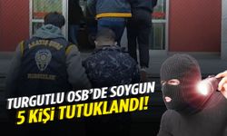 Turgutlu OSB’de soygun! 5 kişi tutuklandı…