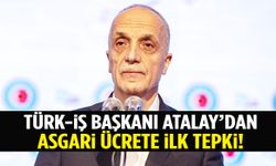 TÜRK-İŞ Başkanı Atalay’dan 2026 asgari ücretine sert tepki