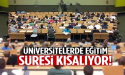 Üniversitelerde eğitim süresi kısalıyor!
