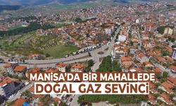 Yılların bekleyişi sona erdi… Manisa’da bir mahallede doğal gaz sevinci!