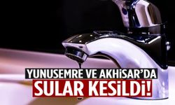 Yunusemre ve Akhisar’da sular kesildi