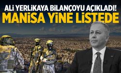 Ali Yerlikaya bilançoyu açıkladı! Manisa yine listede…