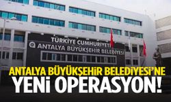 CHP'li Antalya Büyükşehir Belediyesi’ne yeni operasyon!
