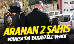 Aranan iki şahıs Manisa’da yakayı ele verdi!