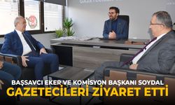 Başsavcı Eker ve Komisyon Başkanı Soydal gazetecileri ziyaret etti