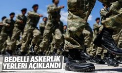 Bedelli askerlik yerleri belli oldu!