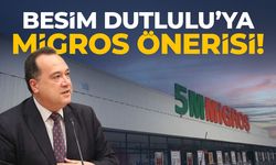 Besim Dutlulu'ya Migros önerisi!
