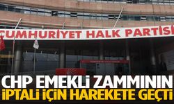 CHP emekli zammının iptali için harekete geçti