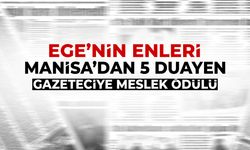 Ege'nin Enleri belli oldu! Manisa'dan 5 gazeteciye ödül
