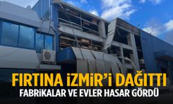 Fırtına İzmir’i dağıttı! Fabrikalar ve evler hasar gördü!