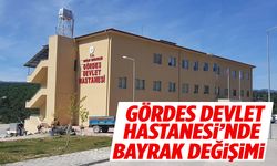 Gördes Devlet Hastanesi’nde bayrak değişimi