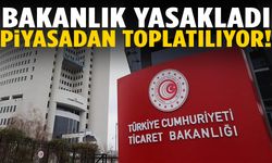 Bakanlık yasakladı… Piyasadan toplatılıyor!