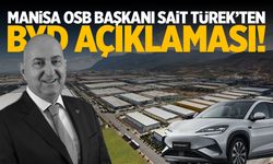 Manisa OSB Başkanı Sait Türek'ten BYD çıkışı!