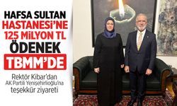 Hafsa Sultan Hastanesi’ne 125 Milyon TL’lik ödenek TBMM’de