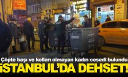 İstanbul’da kan donduran olay… Çöpte başı olmayan kadın cesedi bulundu