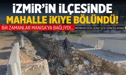 İzmir'in ilçesinde mahalle ikiye bölündü!