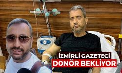 İzmirli gazeteci organ nakli için donör bekliyor