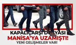 Kapalıçarşı dosyası Manisa'ya uzanmıştı! Yeni gelişmeler var...