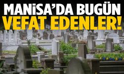 Manisa’da bugün 25 kişi hayatını kaybetti!