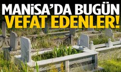 Manisa’da bugün 11 kişi hayatını kaybetti!