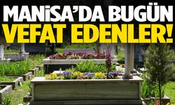 Manisa’da bugün 13 kişi vefat etti!
