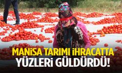 Manisa tarımı ihracatta yüzleri güldürdü!