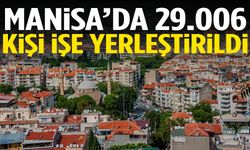Manisa’da 29.006 kişi işe yerleştirildi