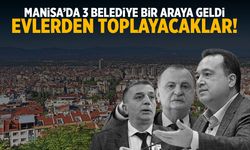 Manisa’da 3 belediye bir araya geldi! Evlerden toplayacaklar…