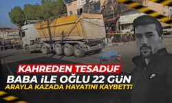 Manisa'da acı tesadüf! Baba ve oğlu 22 gün içinde kazada öldü