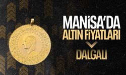 Manisa'da altın fiyatları dalgalı!