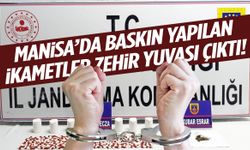 Manisa’da baskın yapılan ikametler zehir yuvası çıktı!