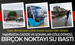 Manisa'da cadde ve sokaklar göle dönünce araçlar kaldırımı kullandı