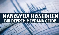 Manisa'da hissedilen deprem meydana geldi