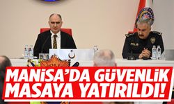 Manisa’da güvenlik masaya yatırıldı