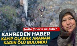 Manisa'da kayıp olarak aranan Şerife Çınar'dan acı haber!