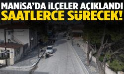 Manisa’da liste açıklandı! Saatlerce sürecek