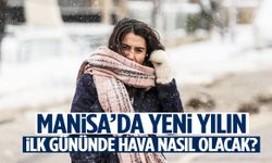 Meteoroloji açıkladı: Manisa’da yeni yılın ilk gününde hava nasıl olacak?