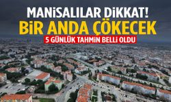 Manisalılar dikkat! Bir anda çökecek…