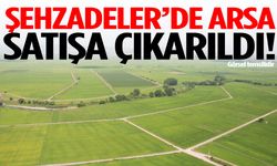 Yatırımcılar dikkat! Şehzadeler’de arsa satışta!