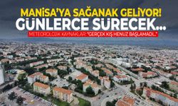 Manisa’ya sağanak geliyor! Günlerce sürecek…