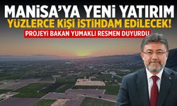 Manisa'ya yeni yatırım geliyor! Yüzlerce kişiye istihdam...