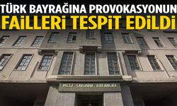 Türk bayrağına provokasyonun failleri tespit edildi