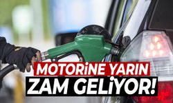 Motorine yarın zam geliyor!