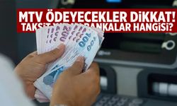 MTV ödeyecekler dikkat! Taksit yapan bankalar hangisi?