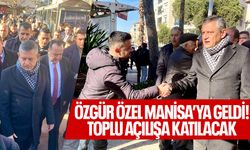 Özgür Özel toplu açılış töreni için Manisa'ya geldi!