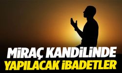 Miraç Kandilinde yapılacak ibadetler